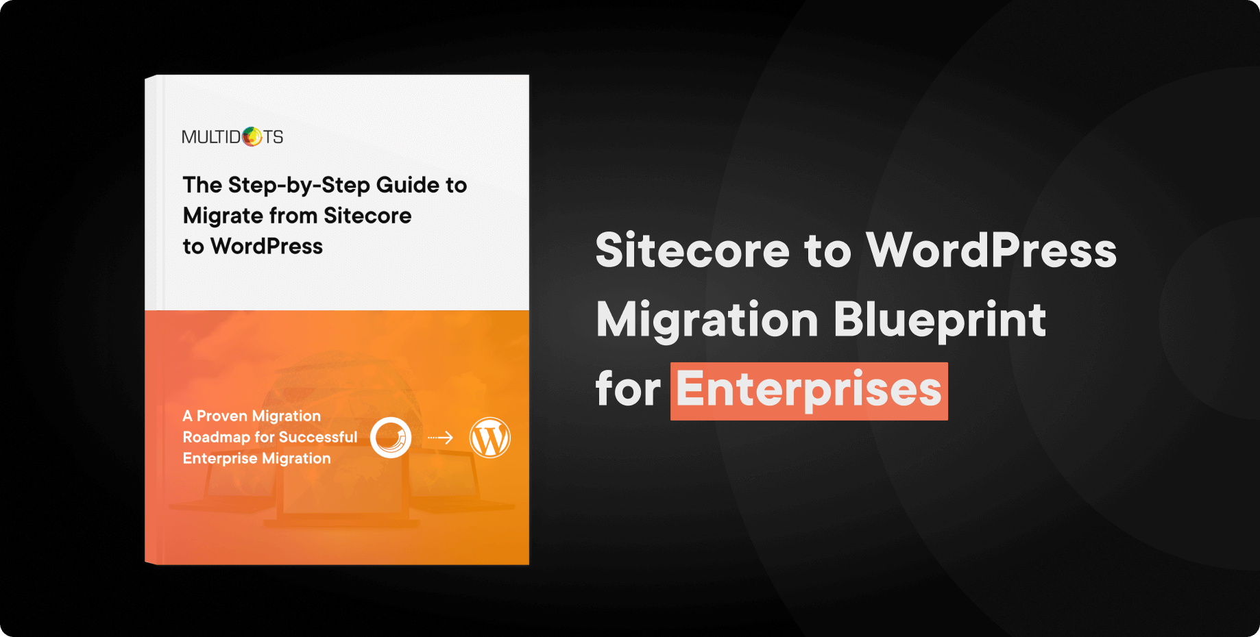 The Ultimate Step-by-Step Guide to Migrate from Sitecore to WordPress Img